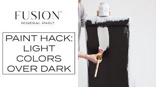 Painting Hack: Light Colours Over Dark Surfaces | Fusion™ Mineral Paint