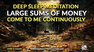 Deep Sleep Meditation - Large Sums Of Money Come To Me Continuously