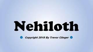 How To Pronounce Nehiloth