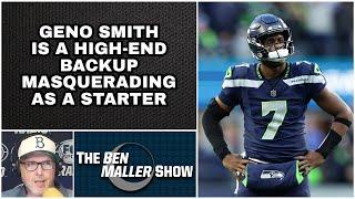 Ben Maller  - Geno Smith Is A High-End Backup Masquerading As A Starter