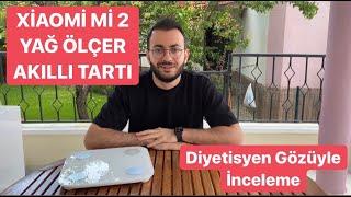 XİAOMİ Mİ 2 YAĞ ÖLÇEN AKILLI TARTI İNCELEMESİ (Diyetisyen Gözüyle)