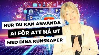 AI för att nå ut med dina kunskaper