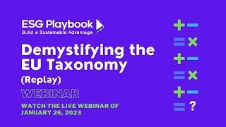 The EU Taxonomy Demystified by ESG Playbook Live Webinar (Replay)