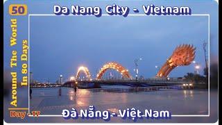 Day 17 : Around the World in 80 Days : Da Nang–Vietnam : Vòng quanh thế giới trong 80 ngày–Đà Nẵng