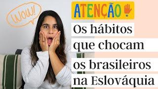 HÁBITOS QUE CHOCAM OS BRASILEIROS NA ESLOVÁQUIA | Diferenças culturais entre Brasil e Europa