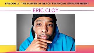 Episode 2 - The Power of Black Financial Empowerment (Eric Cloy)