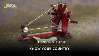 The Indian Khadi | Know Your Country | National Geographic