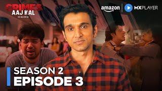 Crimes Aaj Kal Season 2 Episode 3 | New Hindi Crime Drama Web Series | Amazon MX Player