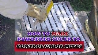 How to Make Powdered Sugar to Control Varoa Mites