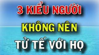 3 Kiểu Người Đừng Bao Giờ Đối Xử Tử Tế Với Họ