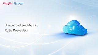 How to | How to use Heat Map on Ruijie Reyee App