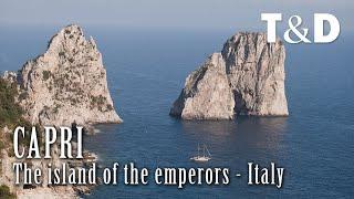 Capri, The Island of The Emperors - Mediterranean Sea - Italy - Travel & Discover