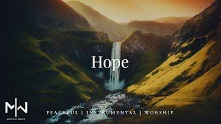 Hope | Soaking Worship Music Into Heavenly Sounds // Instrumental Soaking Worship