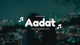 Aadat - RAELON (ft. Garvit Jain) | THE LOST SOUL