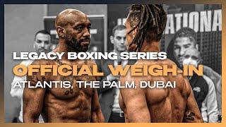 Official WEIGH-IN @ Atlantis The Palm, Dubai UAE | LEGACY Boxing Series ´21