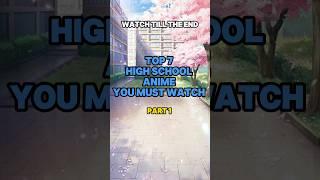 top 7 high school anime you must watch ( part - 1 ) || #shortsfeed #shorts  #anime