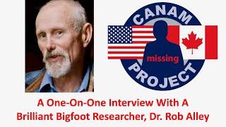 Missing 411 David Paulides Presents an Interview with Bigfoot Research Dr. Rob Alley