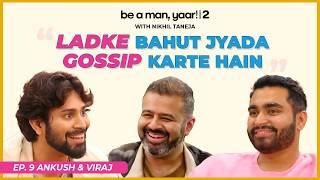 The Ultimate Ankush Bahuguna & Viraj Ghelani Collaboration Ever | Be A Man Yaar | Nikhil Taneja