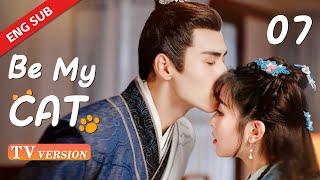 【TV Version】Be My Cat 我的宠物少将军 EP07 | Starring:Kevin Xiao, Tian Xi Wei, Sun Xi Zhi, Crystal Wang