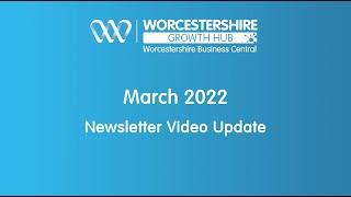 Worcestershire Growth Hub - March 2022 Newsletter Introduction