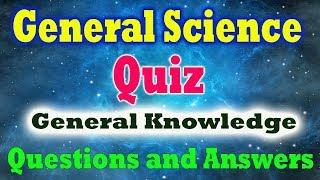 40 General Science Quiz General Knowledge Questions and Answers | Science GK | Science Questions