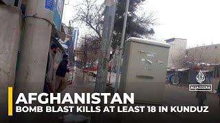 Bomb blast kills at least 18 in Afghanistan