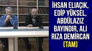 İhsan Eliaçık & Edip Yüksel & Abdülaziz Bayındır & Ali Rıza Demircan [TAM]