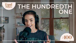 The Hundredth One | EquiTheory #100