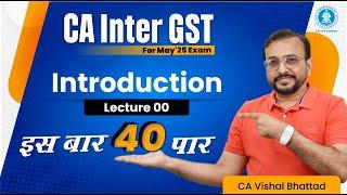 Demo Lec 00: Introduction to GST | CA Inter GST | Regular Batch for May'25 | CA Vishal Bhattad