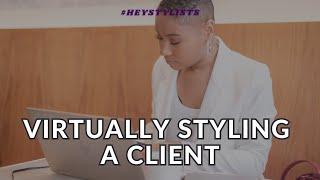 #HEYSTYLISTS | HOW I STYLE MY CLIENTS VIRTUALLY