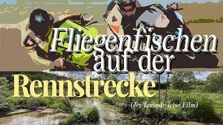 Fliegenfischen auf der Rennstrecke - Ruhe suchen und Lärm finden