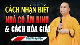 Cách Nhận Biết Nhà Có ÂM BINH Và Cách Hóa Giải | Thầy Thích Đạo Thịnh