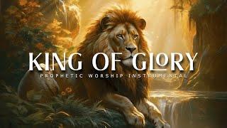 King of Glory : Powerful Prophetic Worship Music