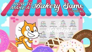 EASY BEGINNER TUTORIAL: Make Your Own BAKERY GAME on Scratch!