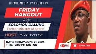 Friday Hangout With Solomon Dalung, Former Minister Of Youth And Sport