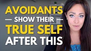 Why Avoidants Show Their True Self After 6 Months