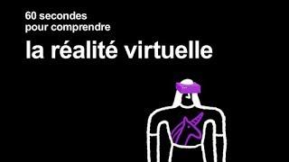 La Réalité Virtuelle - 60 secondes pour comprendre