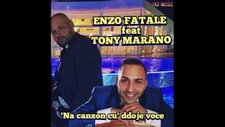 Enzo Fatale Ft. Tony Marano - 'Na canzon cu' ddoje voce (ALBUM Comincio Da Qui)