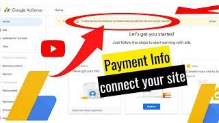 to start earning from adsense you need to add your payment info and connect your site