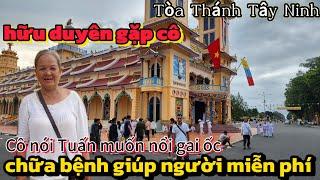 Hữu Duyên gặp cô Thầy Thuốc chữa bệnh miễn phí Nói chuyện nghe nổi gai óc Tại Tòa Thánh Tây Ninh