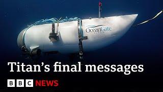 Titan submersible crew’s last messages revealed during inquiry | BBC News