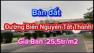 BÁN ĐẤT BIỂN ĐÀ NẴNG - Bán đất cạnh đường biển Nguyễn Tất Thành , giá bán 25,5 triệu/m2 .