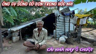 ÔNG cụ THIẾU ĂN, THIẾU MẶC sống trong Ổ CHUỘT đìu hiu nằm trong HỐC NÚI.../349