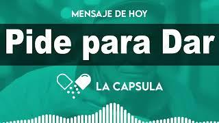 PIDE PARA DAR - La Cápsula de Hoy