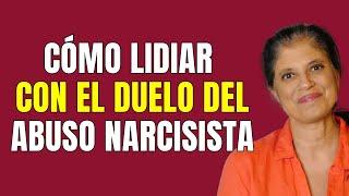 Cómo lidiar con el duelo del abuso narcisista