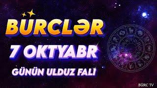 BÜRCLƏR 7 OKTYABR 2024 (Günün Ulduz Falı) BÜRC TV