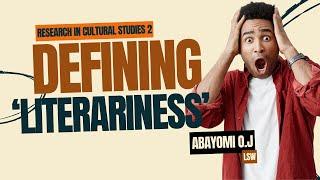 Research in Cultural Studies 2 || Redefining "LITERARINESS"