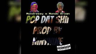 Mondreezy x Mondo Brown - POP DAT SHII | prod by Ninynine