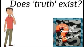 Does truth exist?