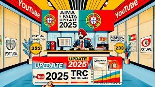 Portugal Immigration Update 2025: AIMA ਨੇ FALTA ਦਾ ਮੀਂਹ ਪਵਾ ਦਿੱਤਾ | No! TRC Process Getting Tough?